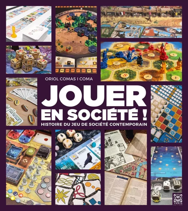 Couverture du livre Jouer en société ! Histoire du jeu de société contemporain d'Oriol Comas i Coma, collage de photos de jeux